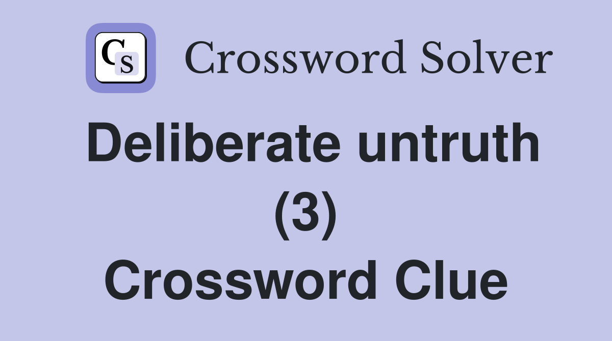 Deliberate untruth (3) Crossword Clue
