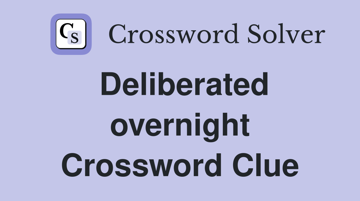 Deliberated overnight Crossword Clue