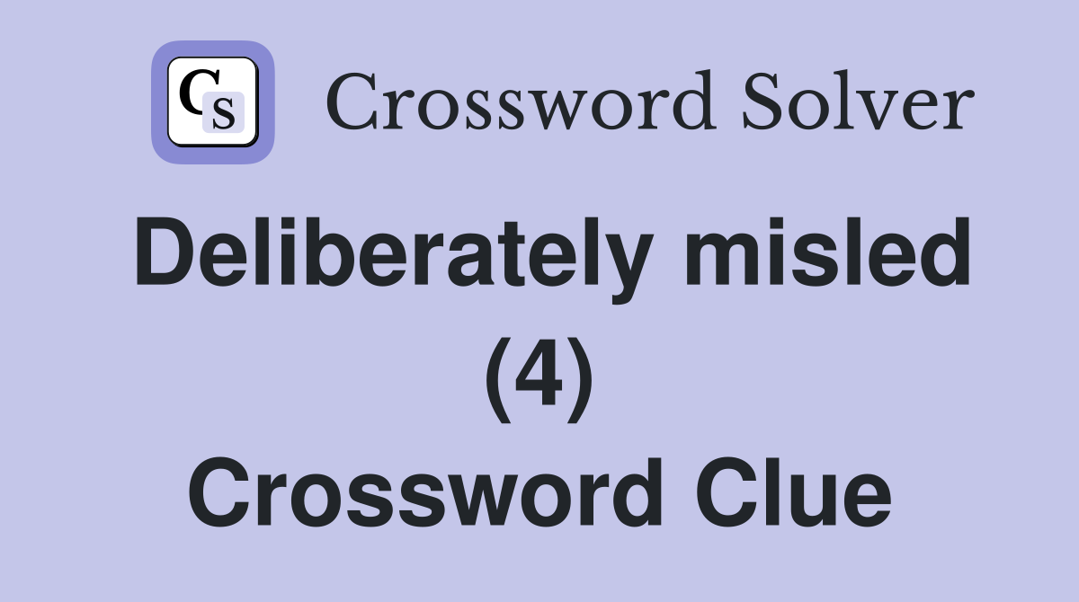 Deliberately misled (4) Crossword Clue