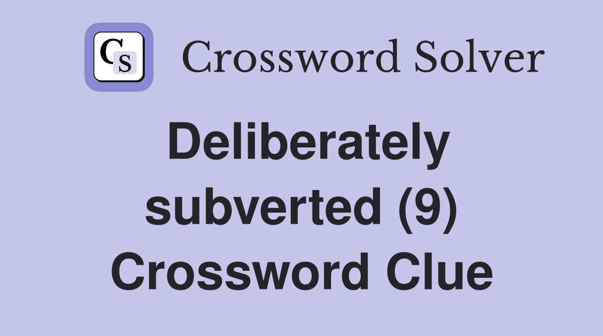 Deliberately subverted (9) Crossword Clue