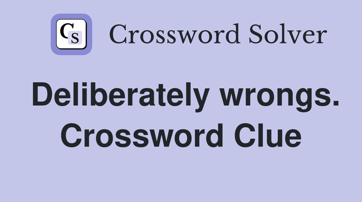 Deliberately wrongs. Crossword Clue