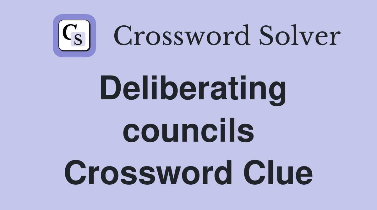 Deliberating councils Crossword Clue