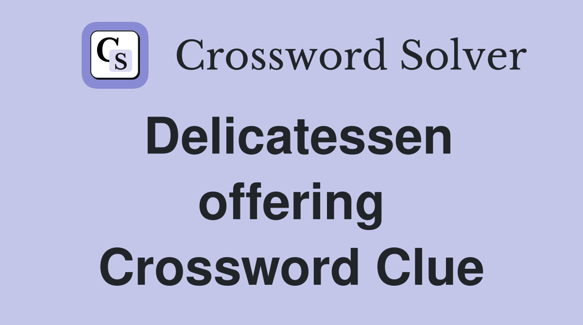 Delicatessen offering Crossword Clue