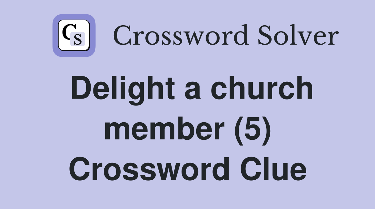 Delight a church member (5) Crossword Clue