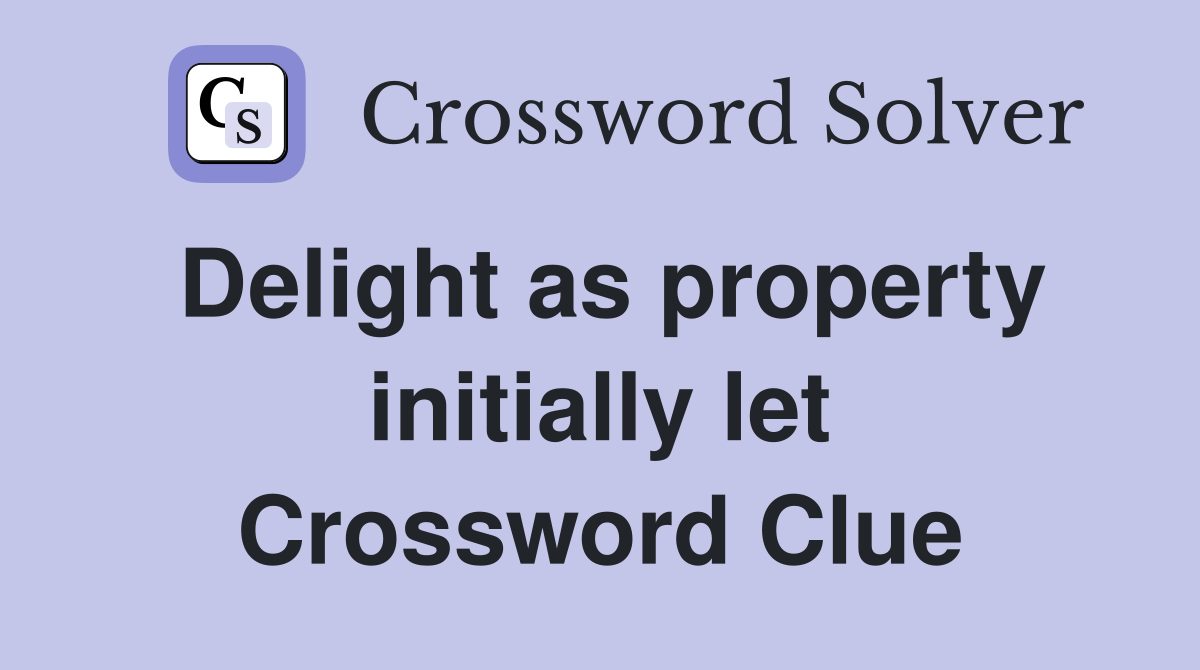 Delight as property initially let Crossword Clue