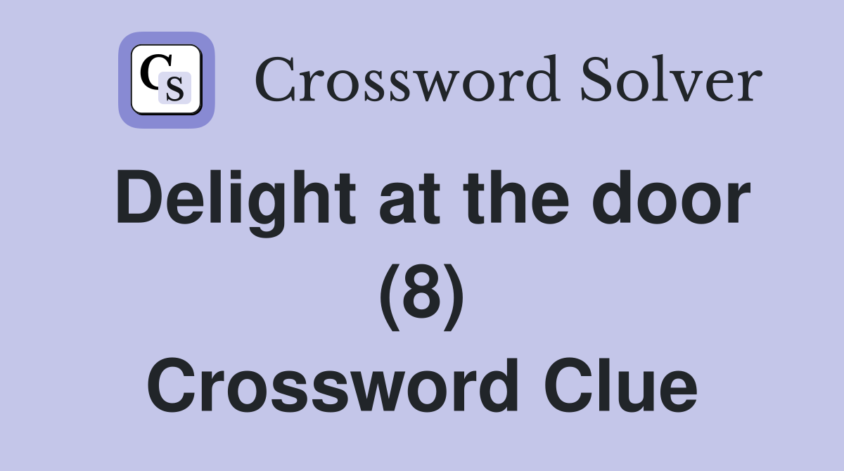 Delight at the door (8) Crossword Clue