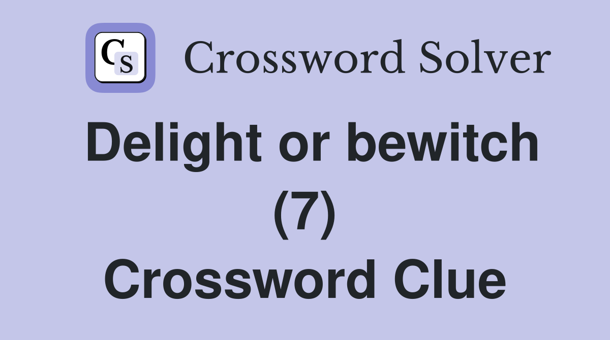Delight or bewitch (7) Crossword Clue