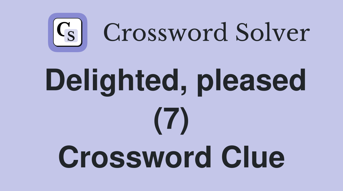 Delighted, pleased (7) Crossword Clue