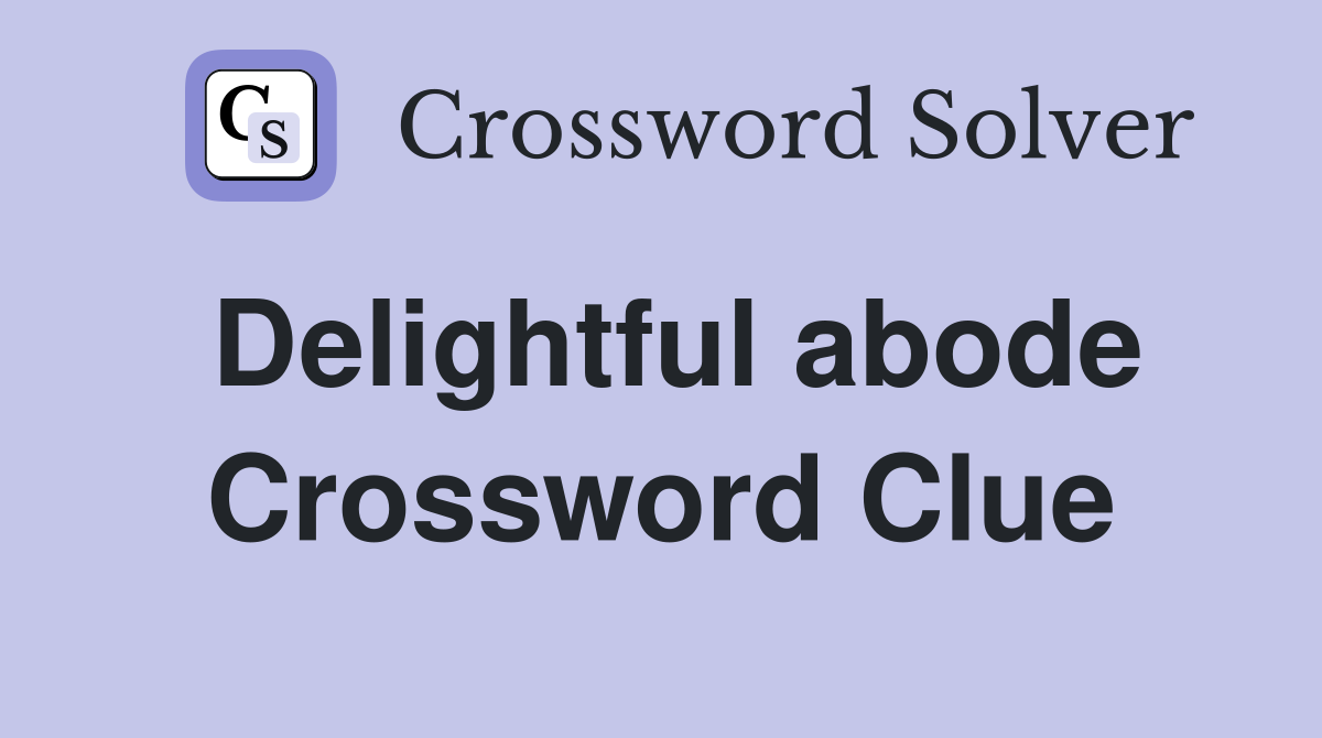 Delightful abode Crossword Clue