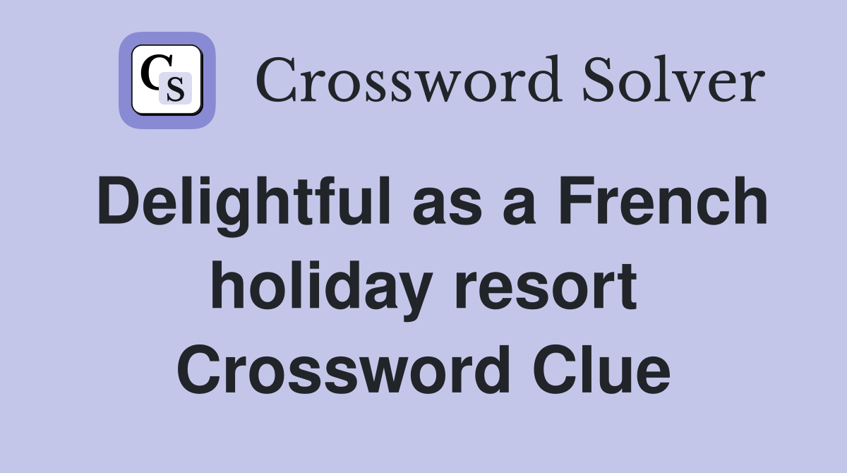 Delightful as a French holiday resort Crossword Clue