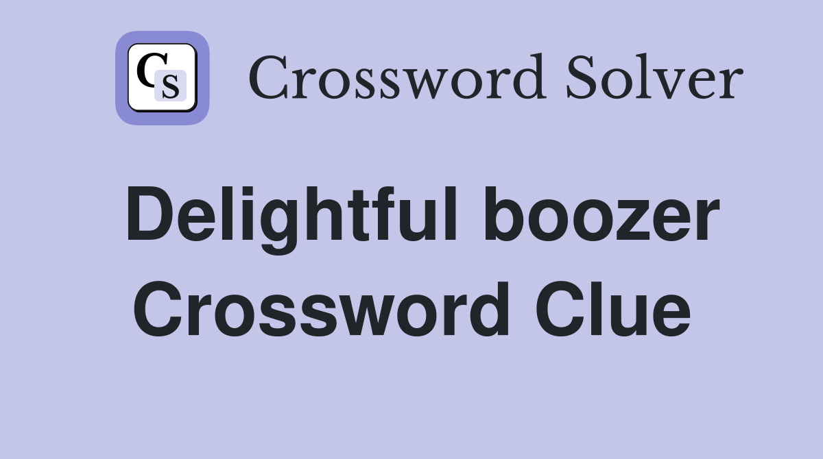 Delightful boozer Crossword Clue