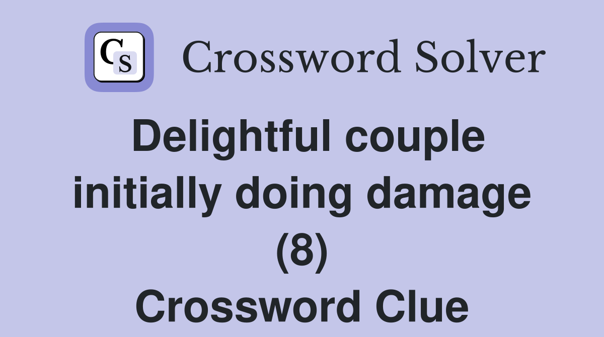 Delightful couple initially doing damage (8) Crossword Clue