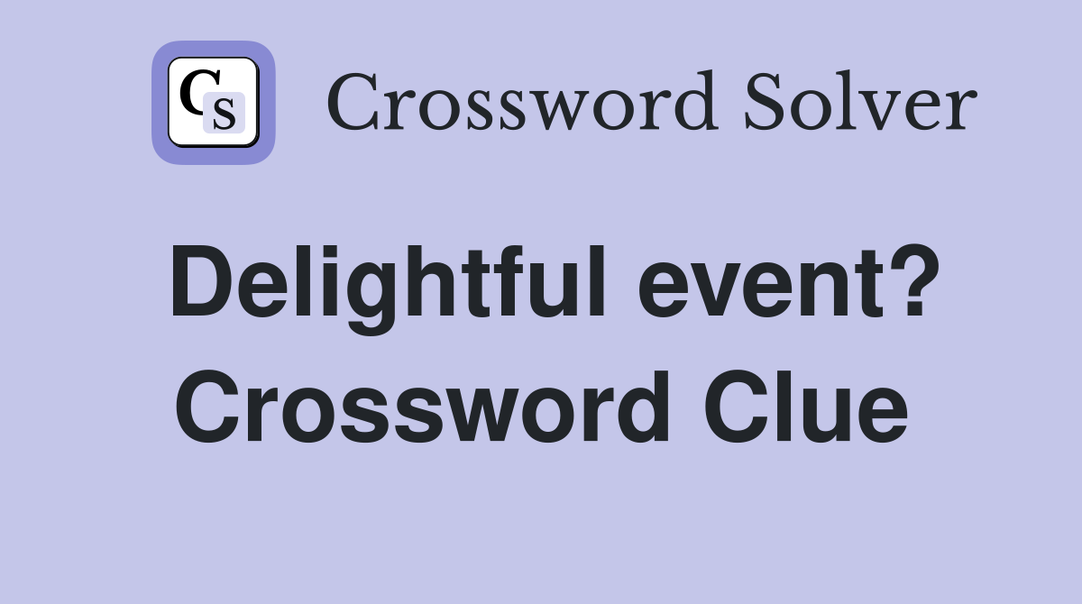 Delightful event? Crossword Clue