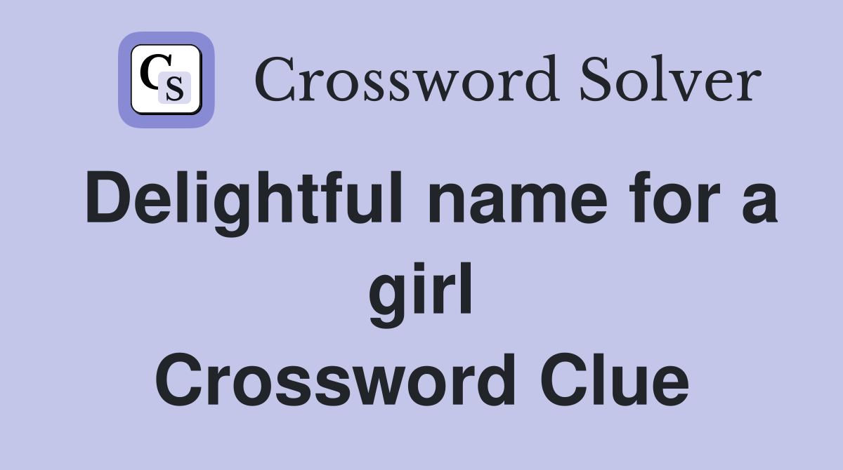 Delightful name for a girl Crossword Clue