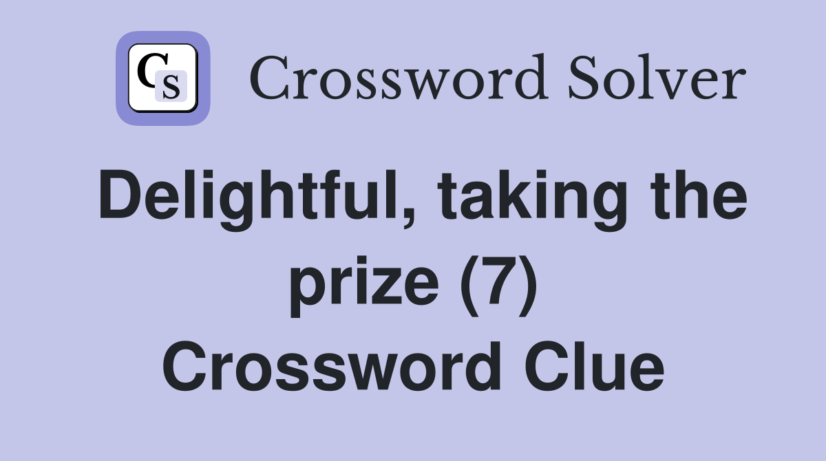 Delightful, taking the prize (7) Crossword Clue