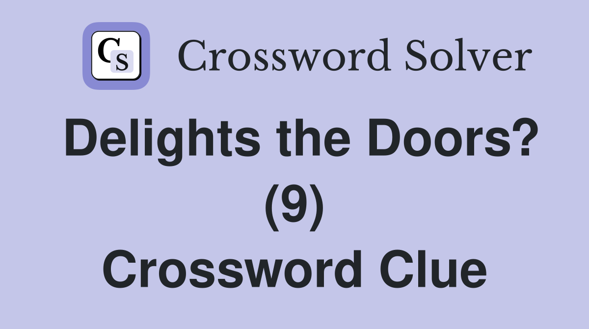 Delights the Doors? (9) Crossword Clue