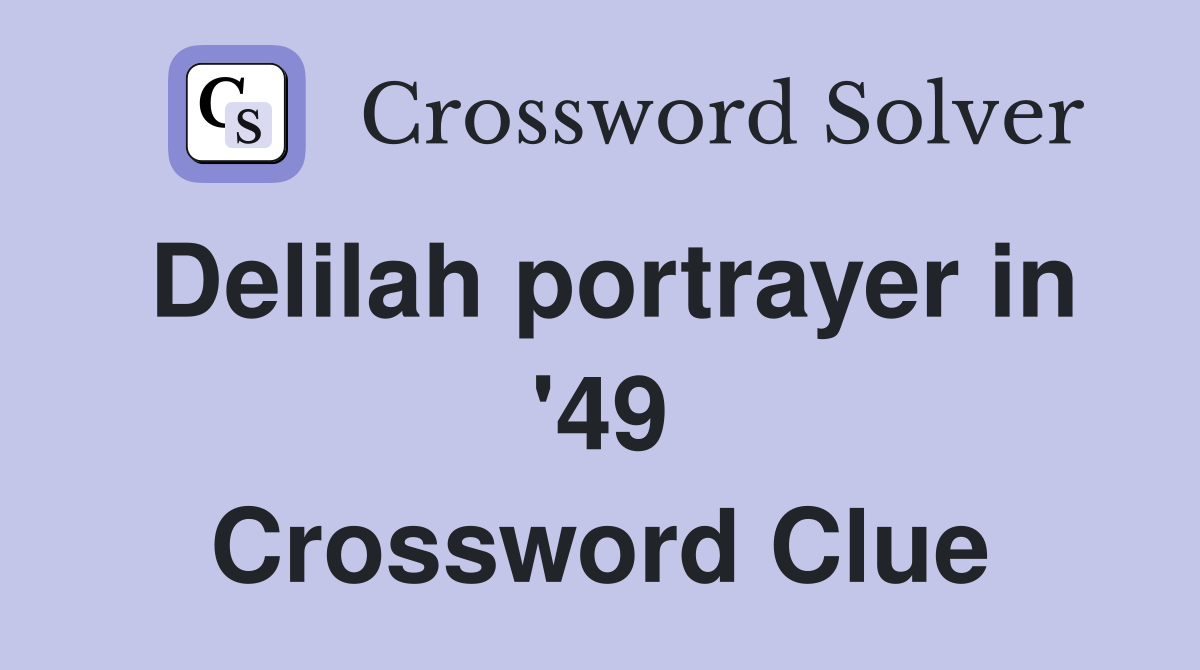 Delilah portrayer in '49 Crossword Clue