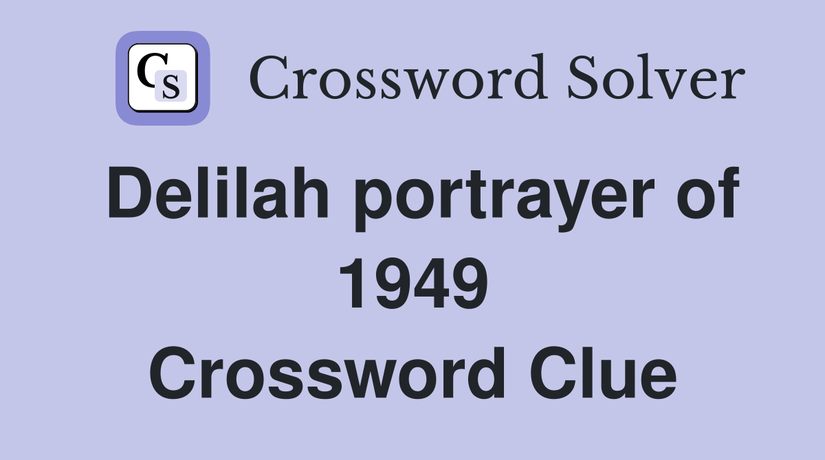 Delilah portrayer of 1949 Crossword Clue