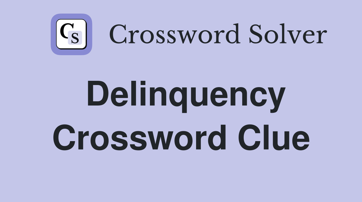 Delinquency Crossword Clue