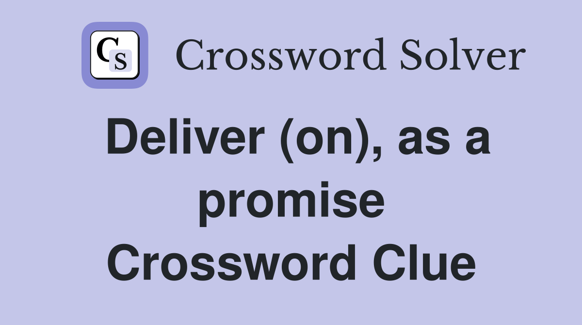Deliver (on), as a promise Crossword Clue