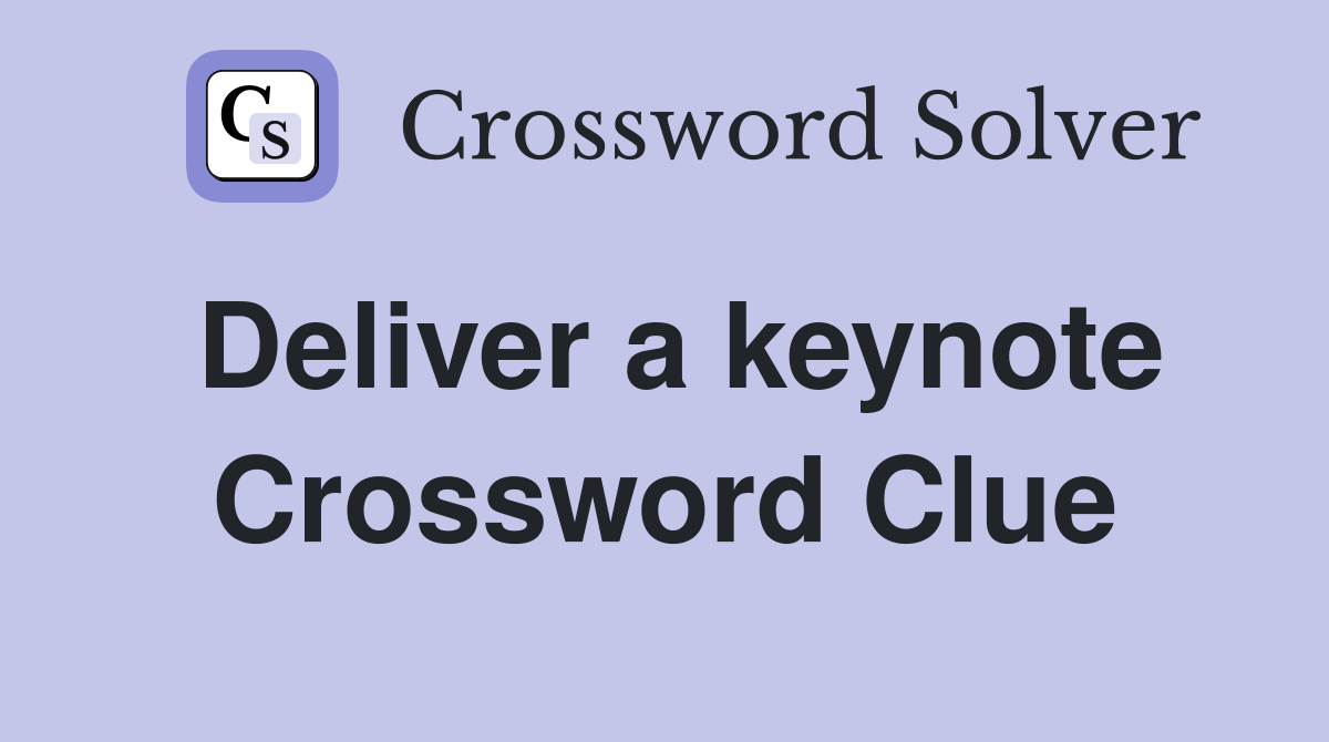 Deliver a keynote Crossword Clue