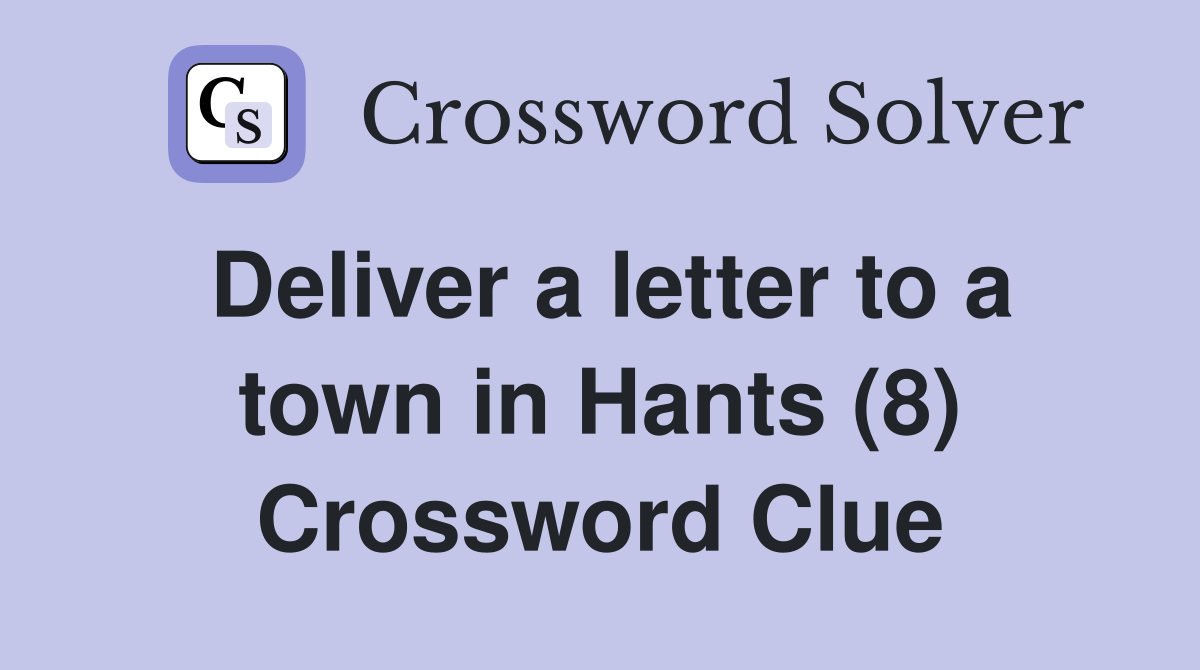 Deliver a letter to a town in Hants (8) Crossword Clue