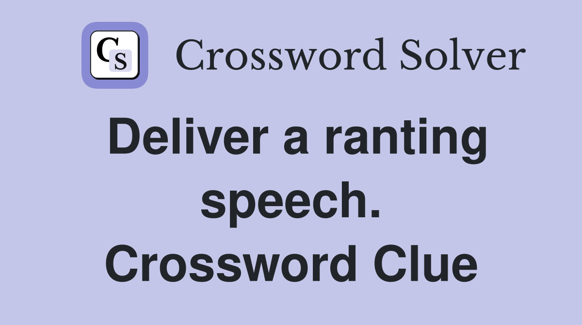 Deliver a ranting speech. Crossword Clue