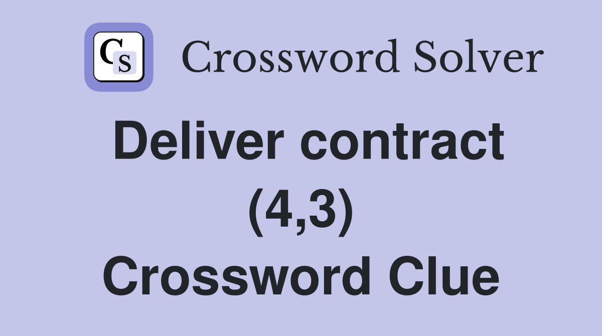 Deliver contract (4,3) Crossword Clue