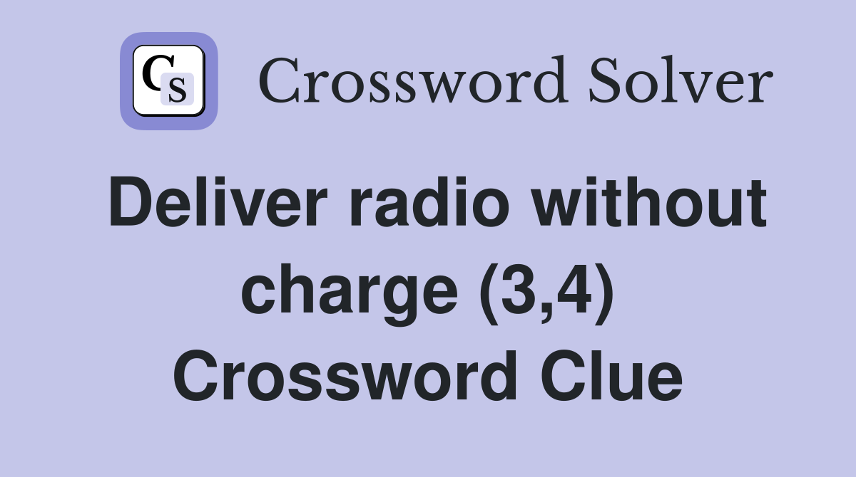 Deliver radio without charge (3,4) Crossword Clue