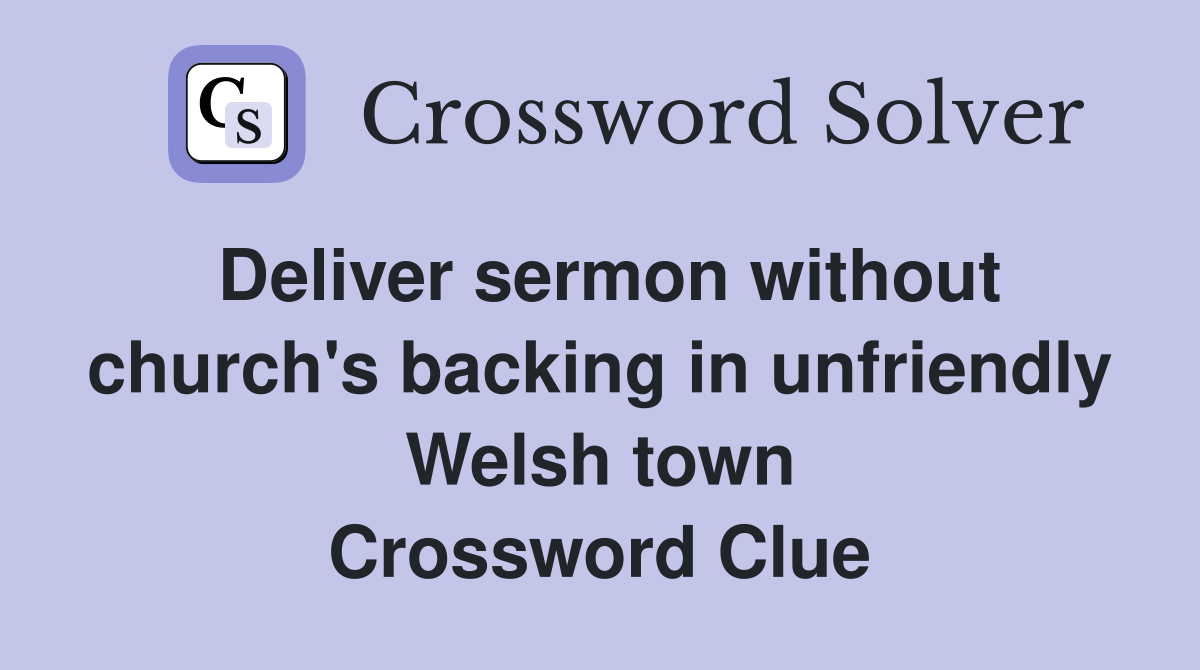 Deliver sermon without church's backing in unfriendly Welsh town Crossword Clue