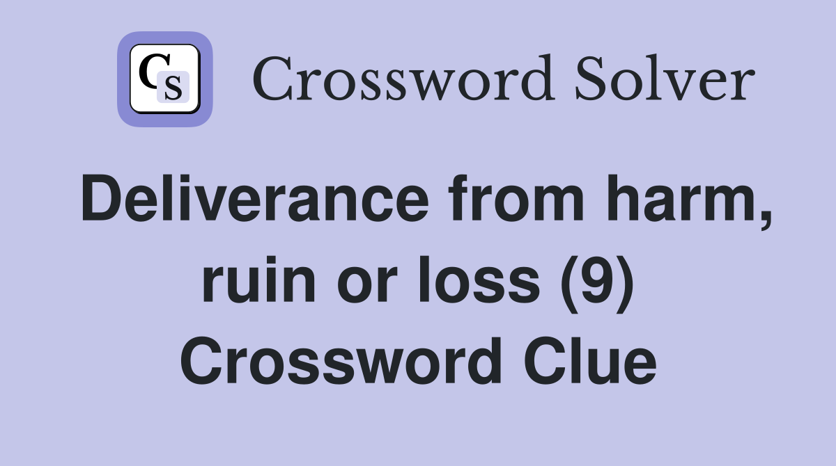 Deliverance from harm, ruin or loss (9) Crossword Clue