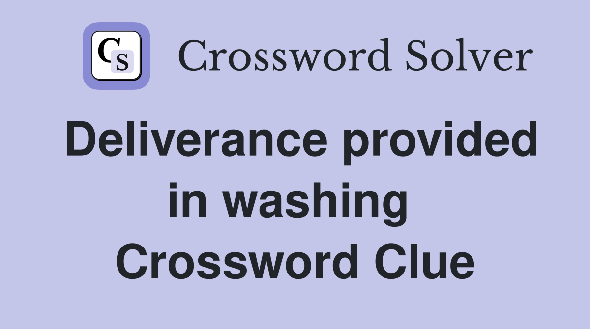 Deliverance provided in washing  Crossword Clue