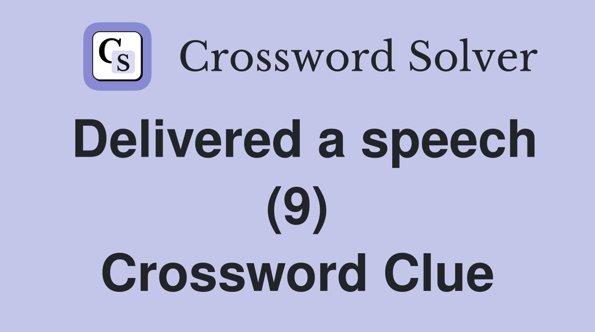 Delivered a speech (9) Crossword Clue