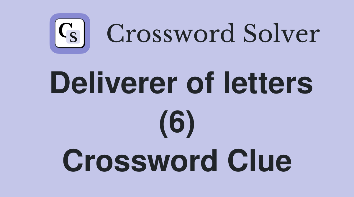 Deliverer of letters (6) Crossword Clue