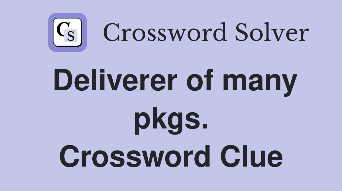 Deliverer of many pkgs. Crossword Clue
