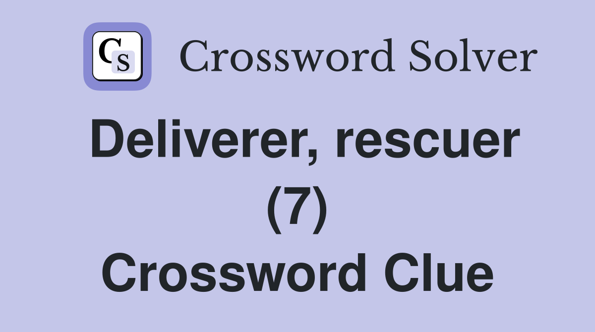 Deliverer, rescuer (7) Crossword Clue