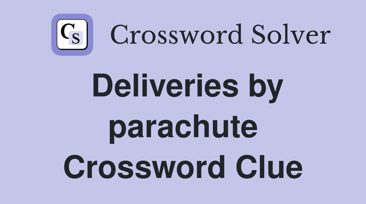 Deliveries by parachute Crossword Clue