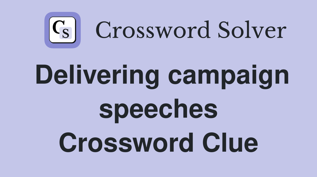 Delivering campaign speeches Crossword Clue