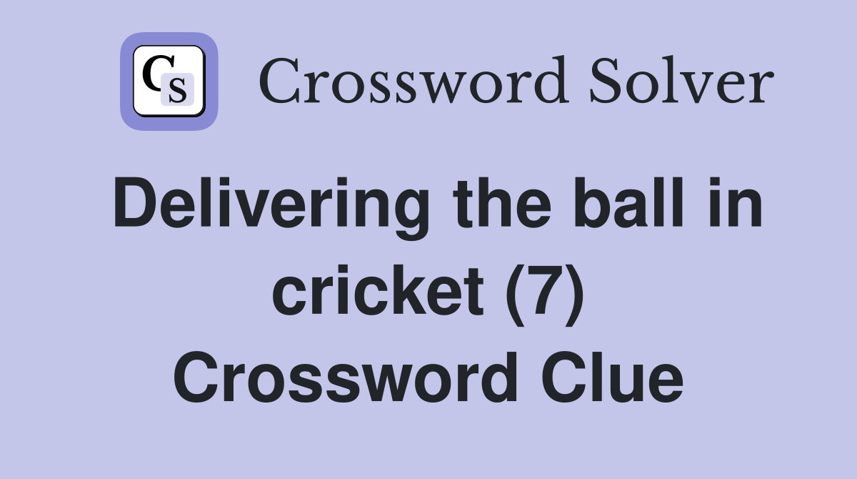 Delivering the ball in cricket (7) Crossword Clue
