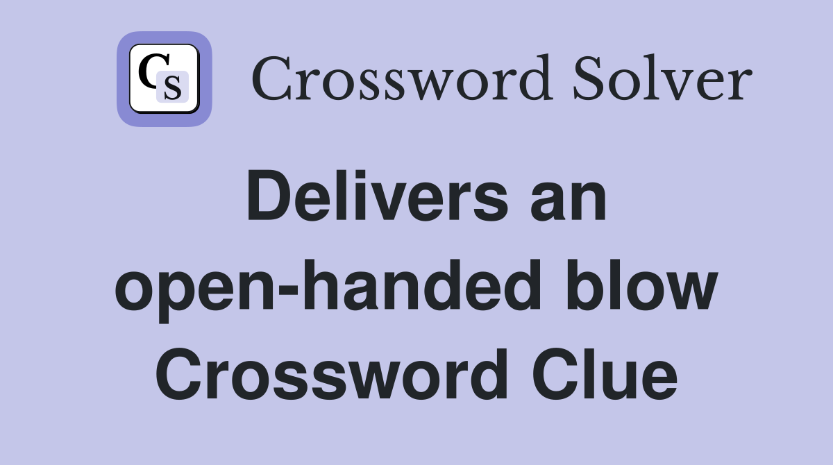 Delivers an open-handed blow Crossword Clue