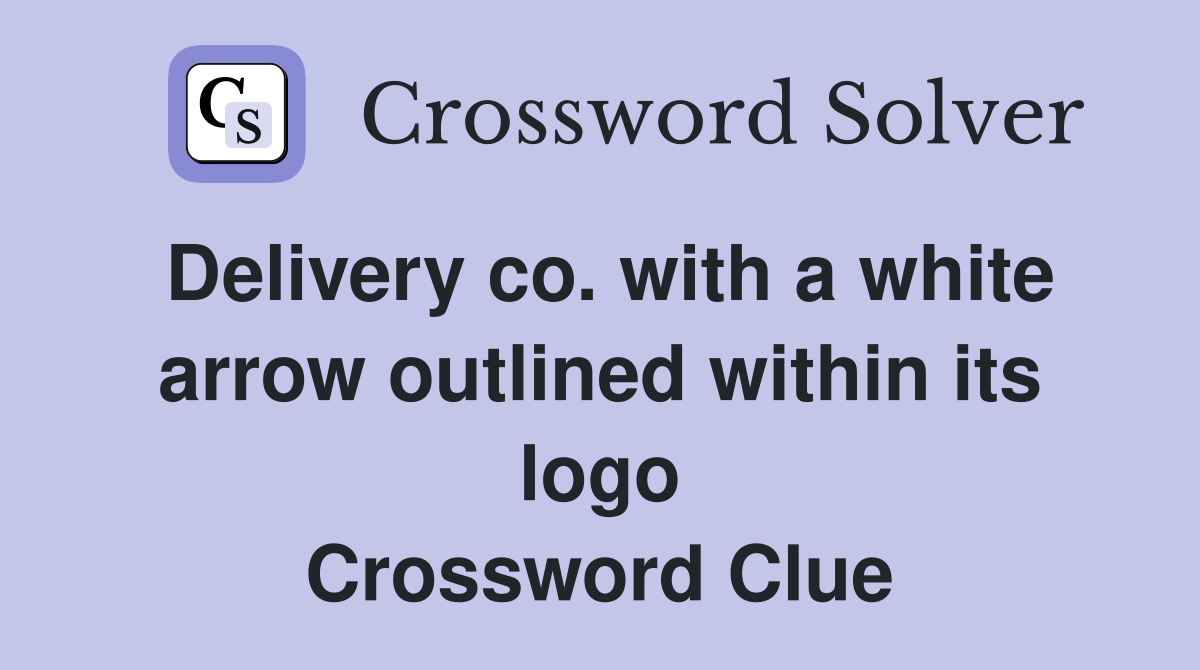 Delivery co. with a white arrow outlined within its logo Crossword Clue