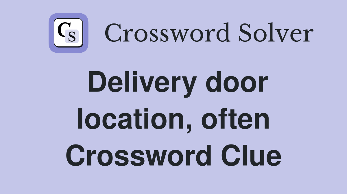 Delivery door location, often Crossword Clue