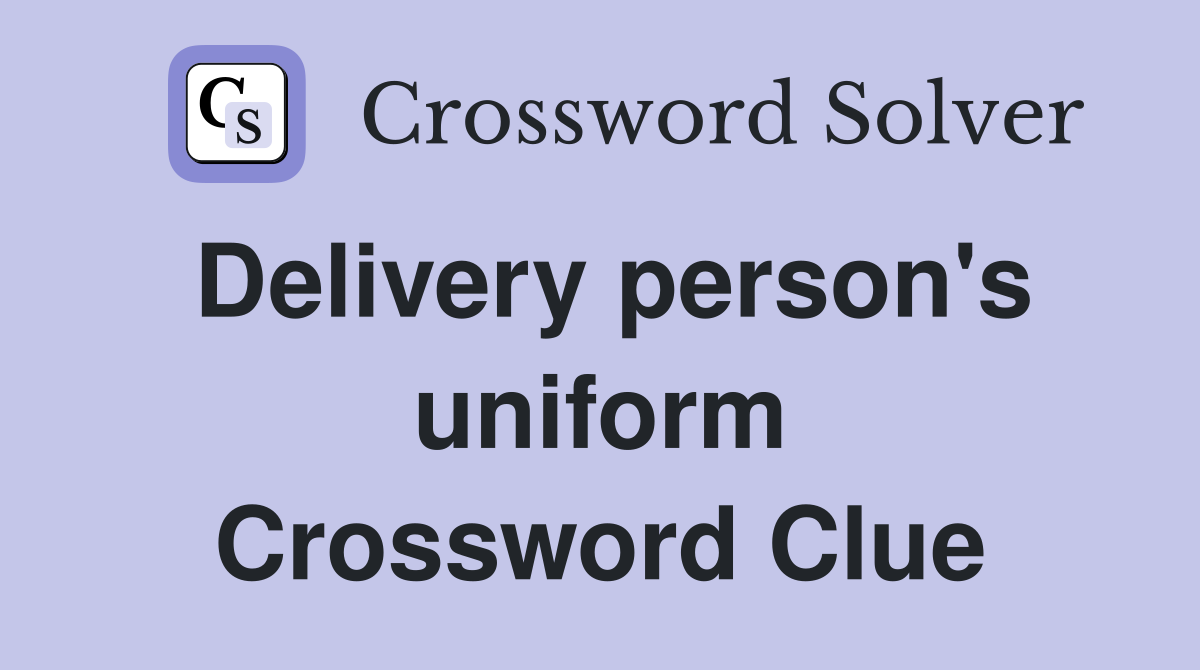 Delivery person's uniform Crossword Clue