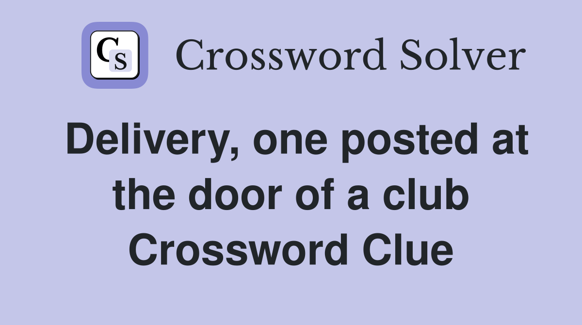 Delivery, one posted at the door of a club Crossword Clue