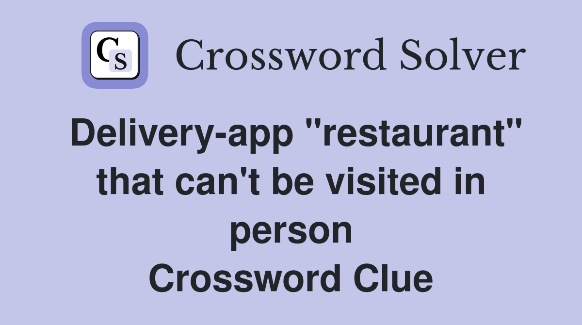 Delivery-app "restaurant" that can't be visited in person Crossword Clue