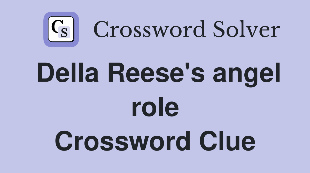 Della Reese's angel role Crossword Clue