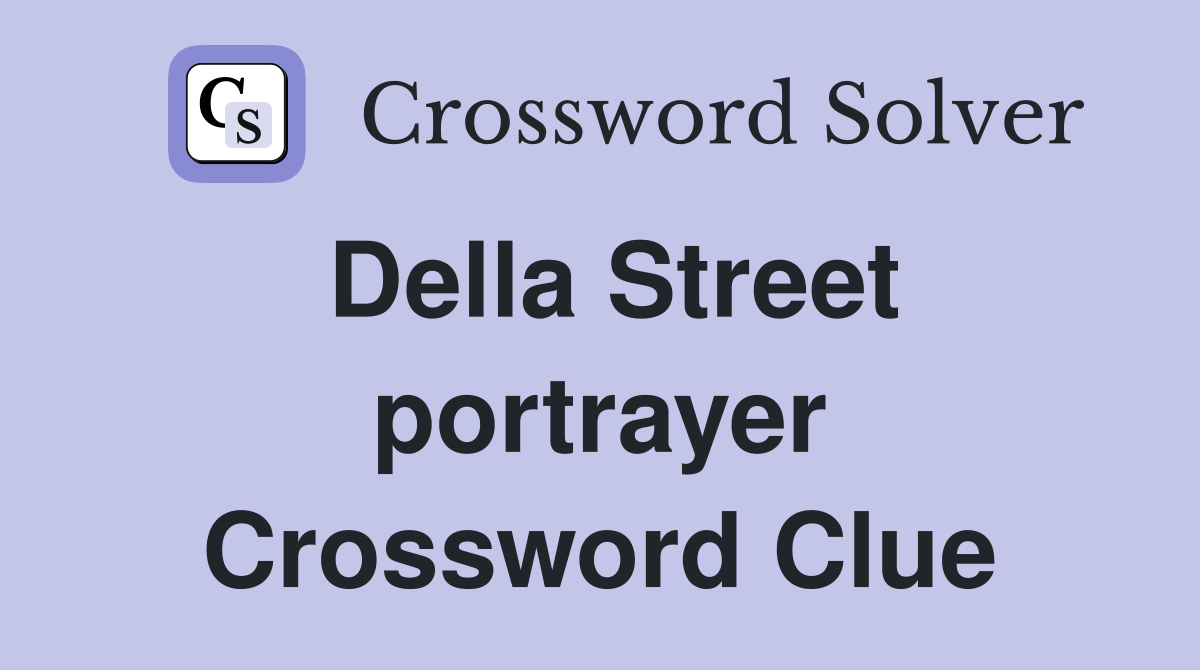Della Street portrayer Crossword Clue