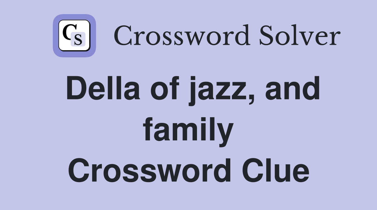 Della of jazz, and family Crossword Clue