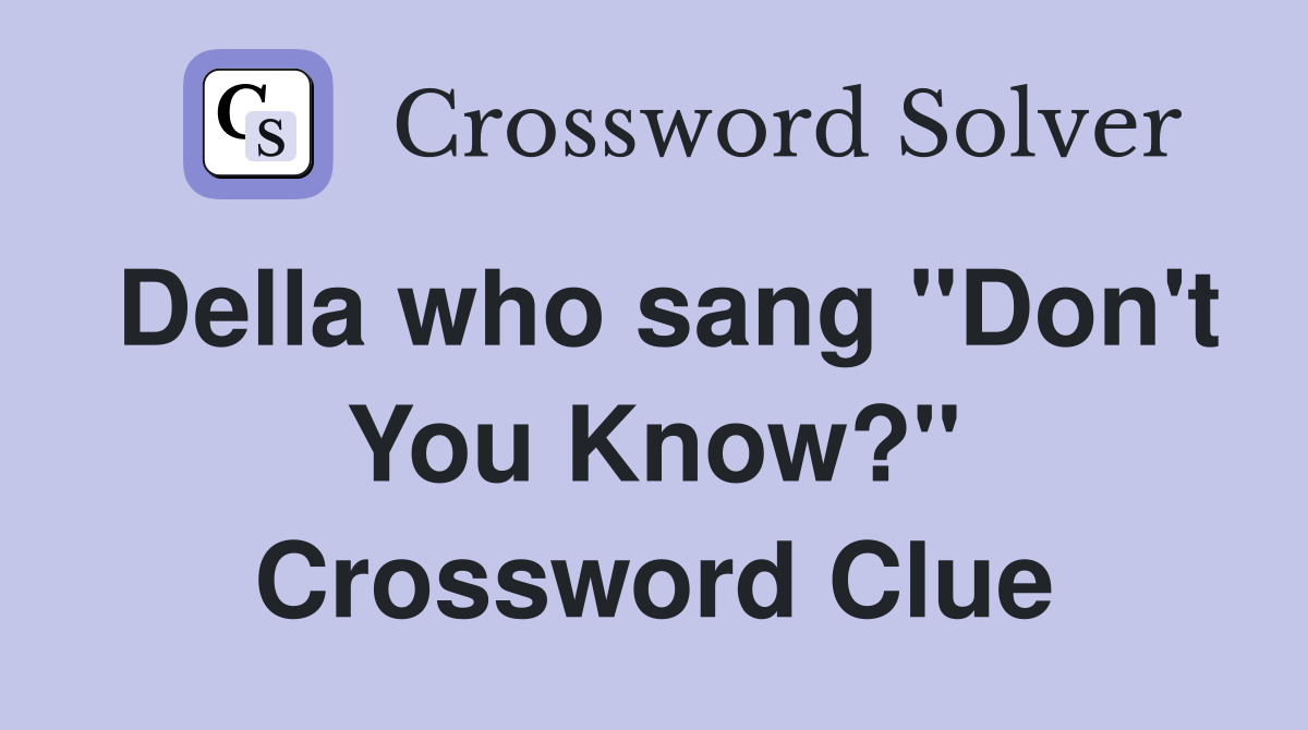 Della who sang "Don't You Know?" Crossword Clue