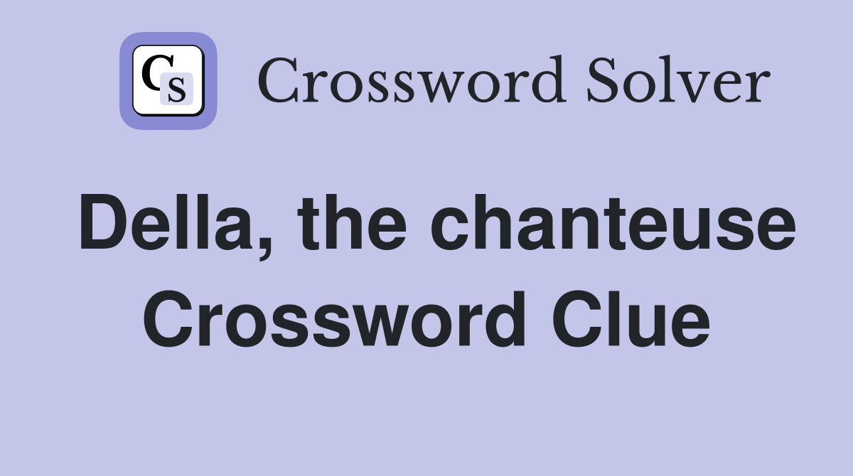Della, the chanteuse Crossword Clue